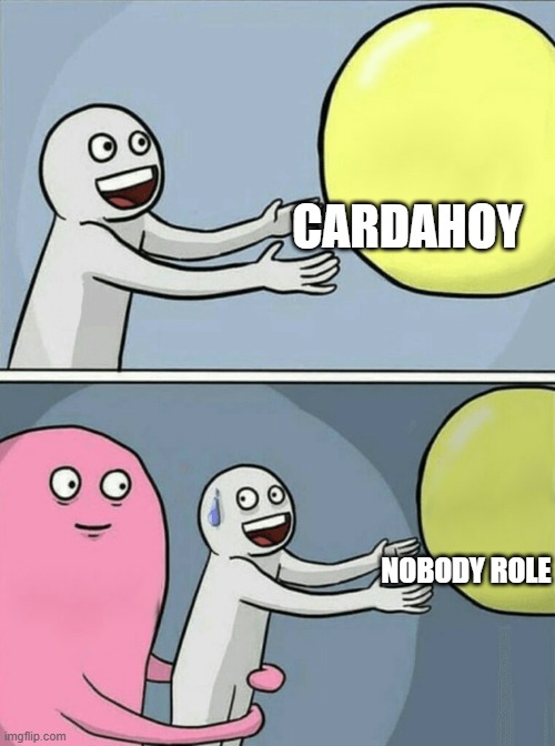Running Away Balloon | CARDAHOY; NOBODY ROLE | image tagged in memes,running away balloon | made w/ Imgflip meme maker