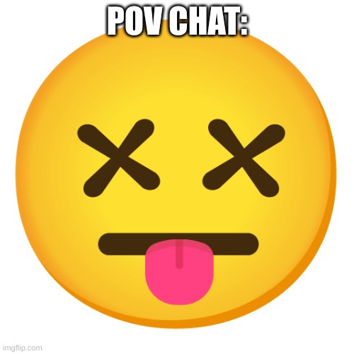 POV CHAT: | made w/ Imgflip meme maker
