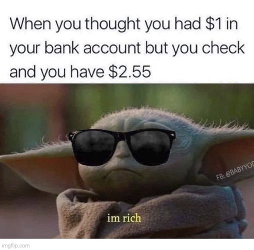 At this point in life this is relatable | image tagged in grogu,baby yoda,money | made w/ Imgflip meme maker