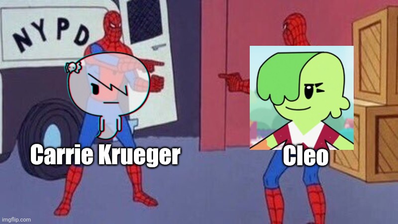 I was told that both are the same | Carrie Krueger; Cleo | image tagged in spiderman pointing at spiderman,memes,the amazing world of gumball,ba da bean,funny | made w/ Imgflip meme maker