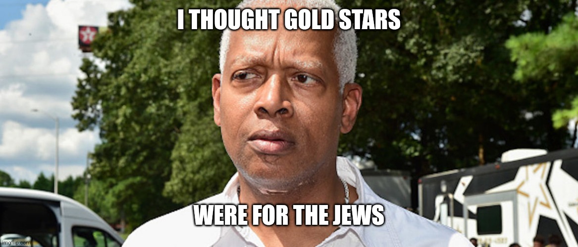 I wonder | I THOUGHT GOLD STARS WERE FOR THE JEWS | image tagged in i wonder | made w/ Imgflip meme maker