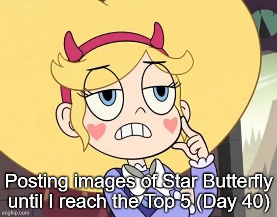 Day 40 | Posting images of Star Butterfly until I reach the Top 5 (Day 40) | image tagged in star butterfly | made w/ Imgflip meme maker