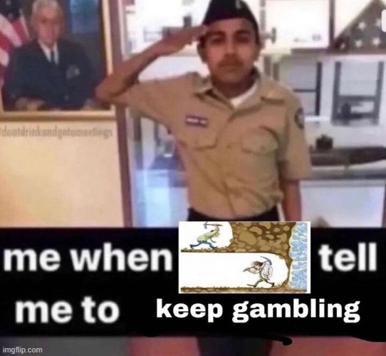 Keep gambling Blank Meme Template