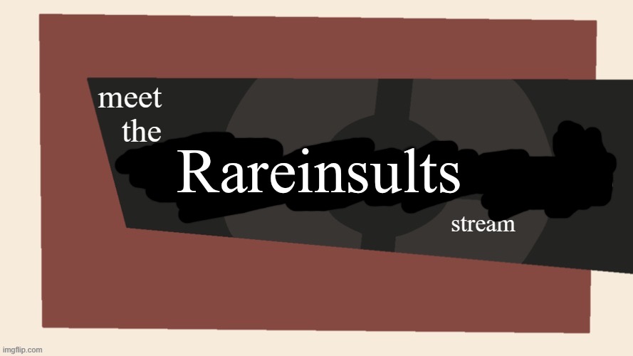 Meet the rare insults stream (By C00lboycase) Blank Meme Template