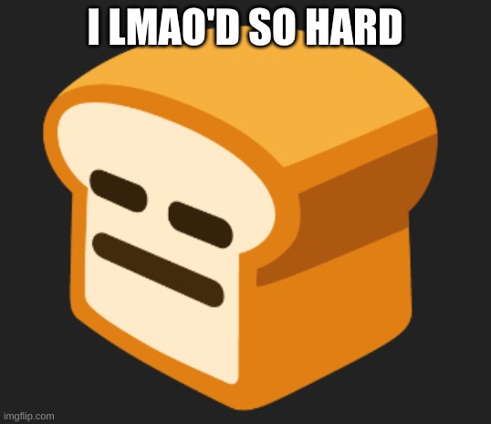 new temp | image tagged in i lmao'd so hard | made w/ Imgflip meme maker
