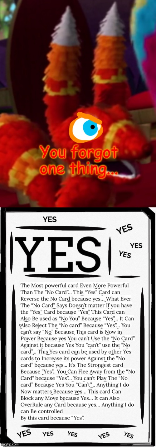 You forgot one thing... | image tagged in pretztail smiling,yes card | made w/ Imgflip meme maker