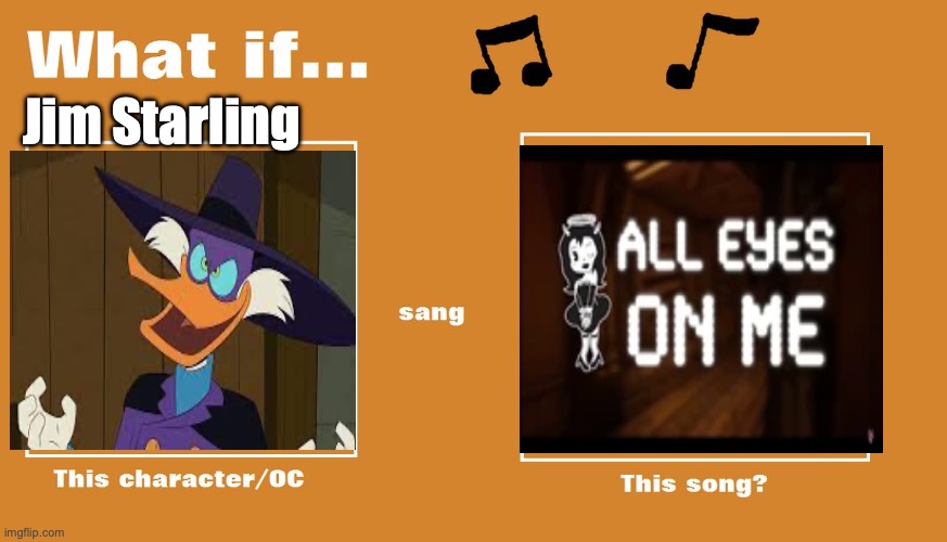 All Eyes on Jim Starling | Jim Starling | image tagged in what if character sang this song | made w/ Imgflip meme maker