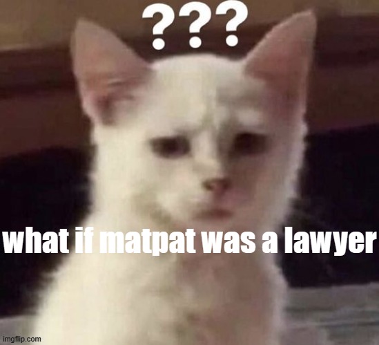 ? | what if matpat was a lawyer | made w/ Imgflip meme maker