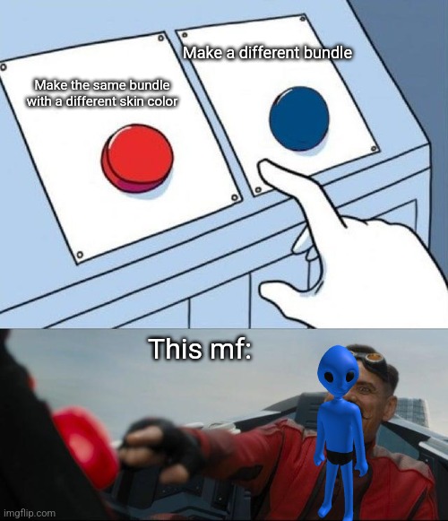 Why not make it recolorable? | Make a different bundle; Make the same bundle with a different skin color; This mf: | image tagged in egg man pressing red button,roblox,roblox meme,memes,relatable,stupid | made w/ Imgflip meme maker