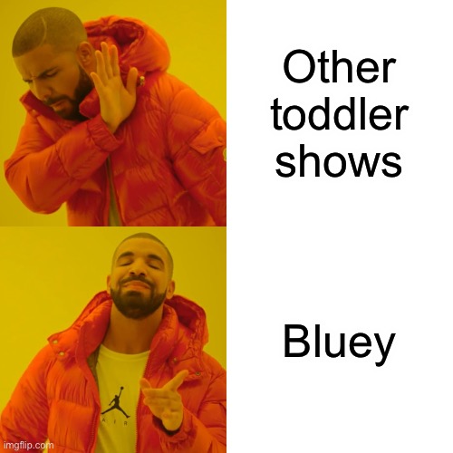 Drake Hotline Bling | Other toddler shows; Bluey | image tagged in memes,drake hotline bling | made w/ Imgflip meme maker