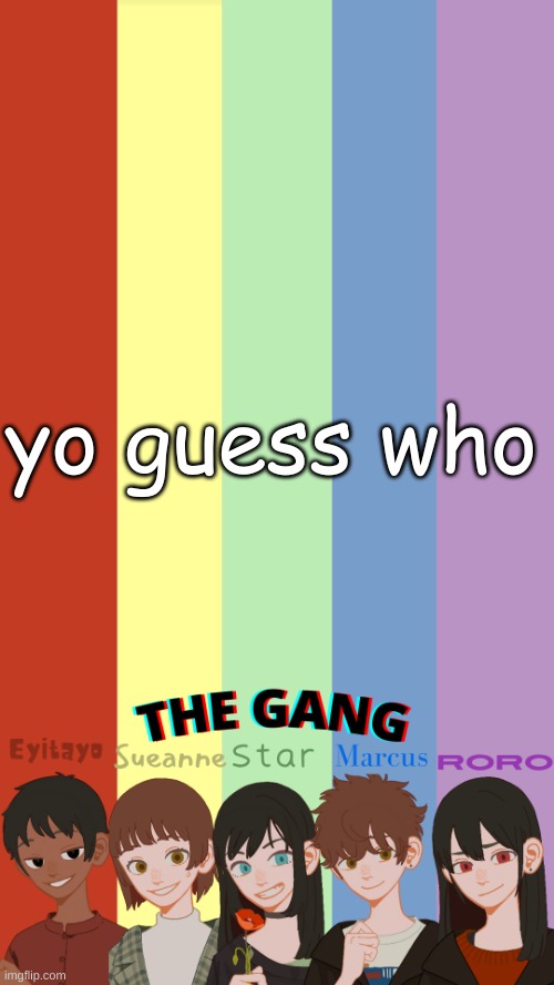 THE GANG OGS TEMP | yo guess who | image tagged in the gang ogs temp | made w/ Imgflip meme maker