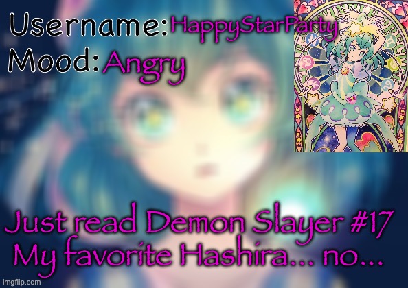 SHINOBUUUUUUU | HappyStarParty; Angry; Just read Demon Slayer #17
My favorite Hashira... no... | image tagged in happy's status | made w/ Imgflip meme maker