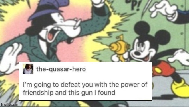 Power of friendship | image tagged in power of friendship | made w/ Imgflip meme maker