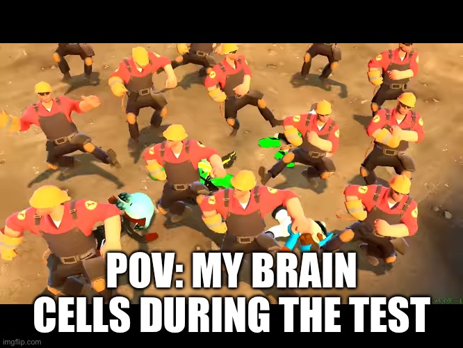 Heavy dancing | POV: MY BRAIN CELLS DURING THE TEST | image tagged in heavy dancing | made w/ Imgflip meme maker