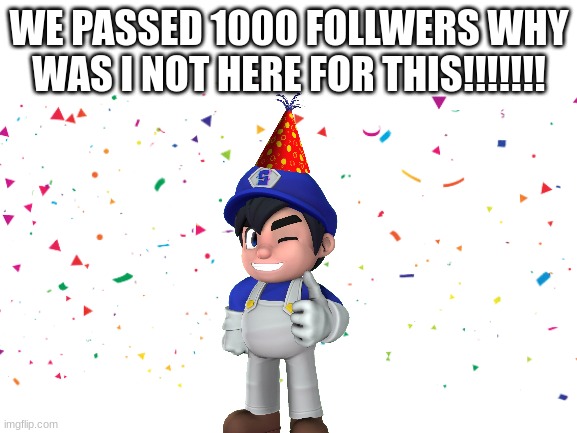 AND WHY AREN'T THERE AS MANY PEOPLE TALKING ABOUT??? | WE PASSED 1000 FOLLWERS WHY WAS I NOT HERE FOR THIS!!!!!!! | image tagged in blank white template | made w/ Imgflip meme maker