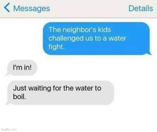 neighbor's kids in for a treat | image tagged in memes,funny,dark humor,text messages | made w/ Imgflip meme maker