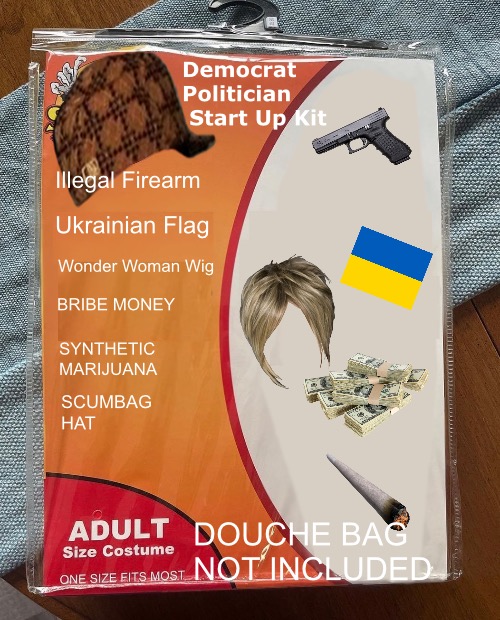 Every Day Is Halloween | Democrat Politician  Start Up Kit; Illegal Firearm; Ukrainian Flag; Wonder Woman Wig; BRIBE MONEY; SYNTHETIC MARIJUANA; SCUMBAG HAT; DOUCHE BAG NOT INCLUDED | image tagged in spirit halloween,political meme,political memes,scumbag,bad memes,cucks | made w/ Imgflip meme maker