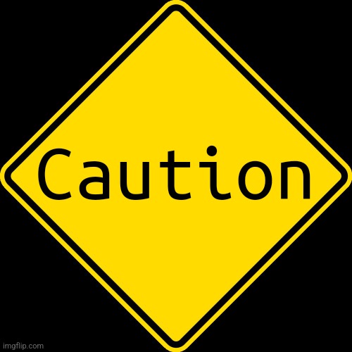 Yellow Diamond - Road Warning Sign | Caution | image tagged in yellow diamond - road warning sign | made w/ Imgflip meme maker