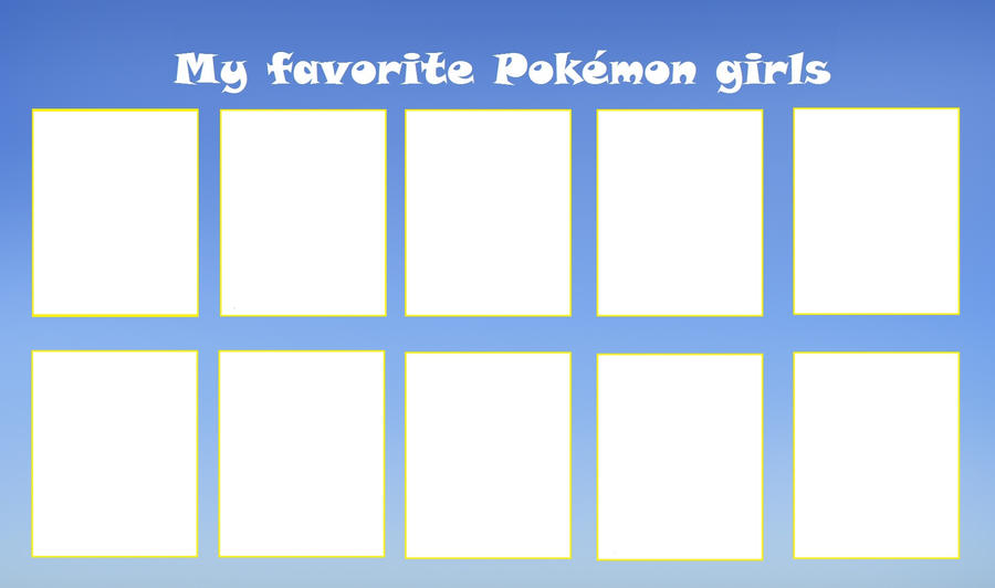 my favorite pokemon girls Blank Meme Template