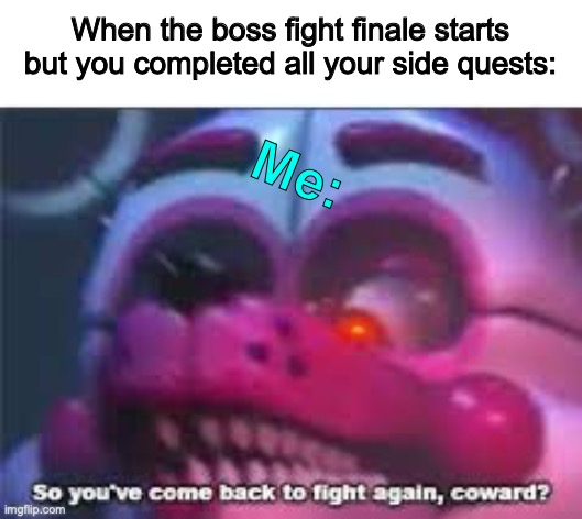 Upvotes. | When the boss fight finale starts but you completed all your side quests:; Me: | image tagged in stop,reading,these,tags,then,okay | made w/ Imgflip meme maker