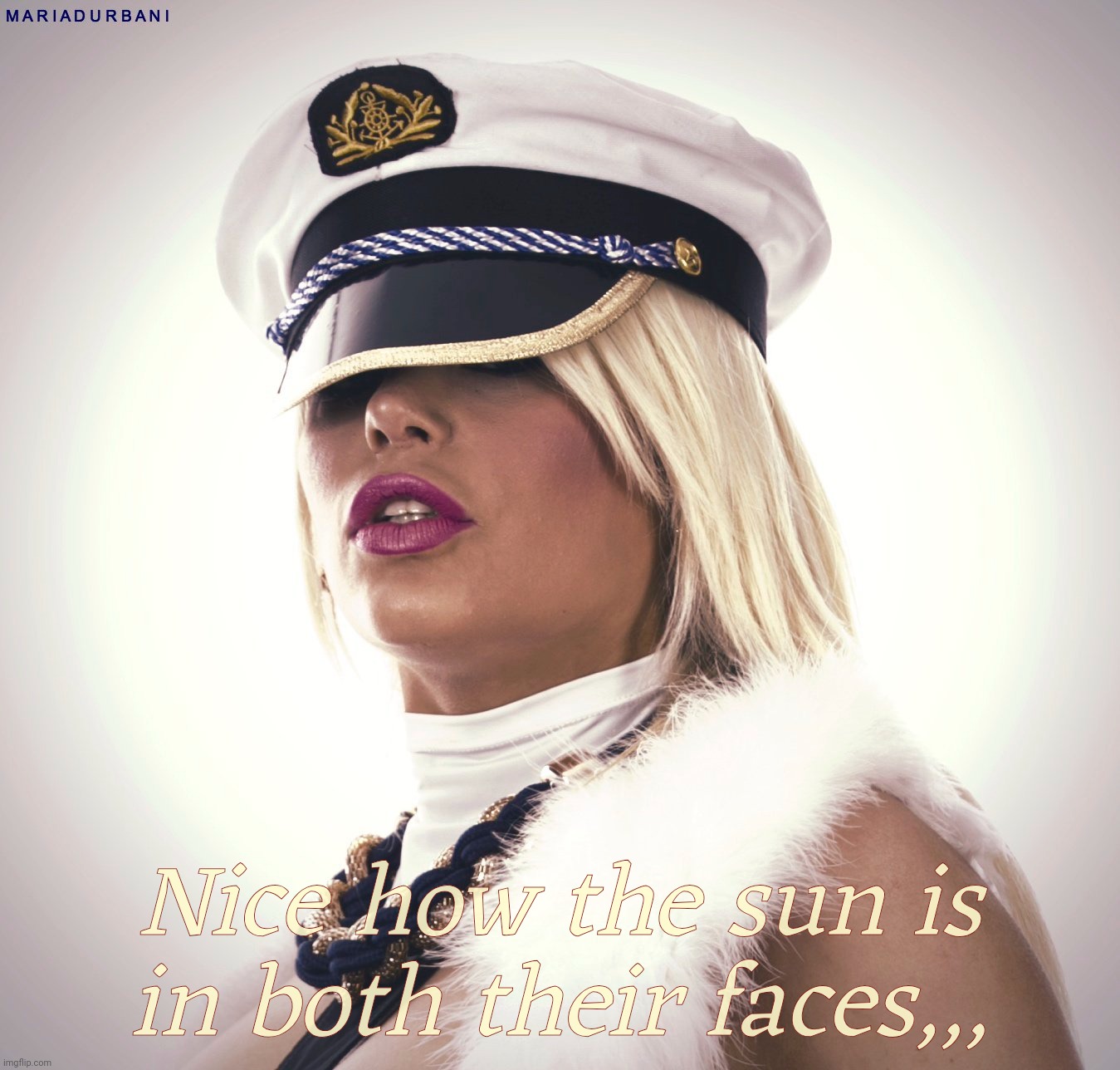 Maria Durbani | Nice how the sun is in both their faces,,, | image tagged in maria durbani | made w/ Imgflip meme maker