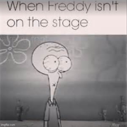 *music starts playing* | image tagged in uh oh,five nights at freddys | made w/ Imgflip meme maker
