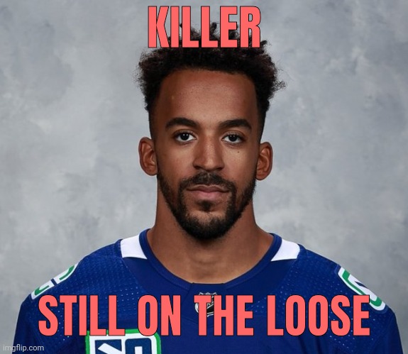 He murdered a man and still hasn't been arrested. Blank Meme Template