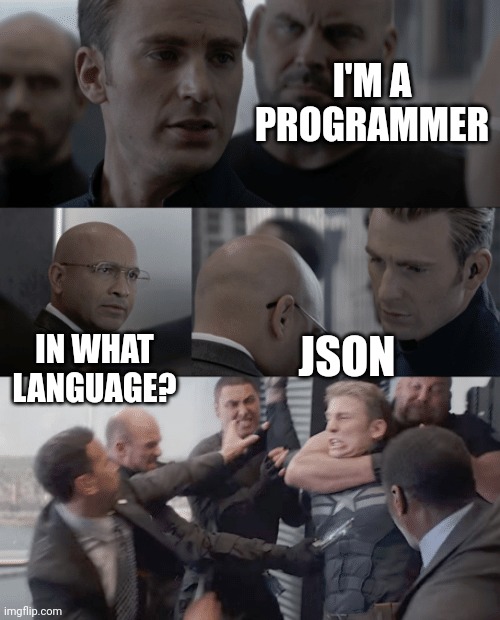 JSON programming was new ? | I'M A PROGRAMMER; JSON; IN WHAT LANGUAGE? | image tagged in captain america elevator,programming,development,coding | made w/ Imgflip meme maker