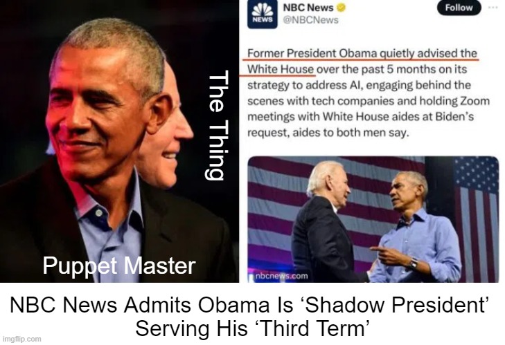 First Two Terms Didn't Completely Destroy America and "Three's a Charm" so . . . | The Thing; Puppet Master; NBC News Admits Obama Is ‘Shadow President’ 
Serving His ‘Third Term’ | image tagged in barack obama,joe biden,partners in crime,nbc,political humor,puppet | made w/ Imgflip meme maker