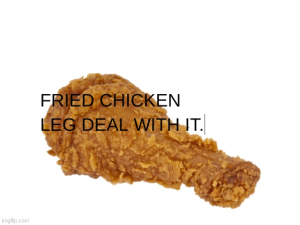 Chicken Leg | made w/ Imgflip meme maker