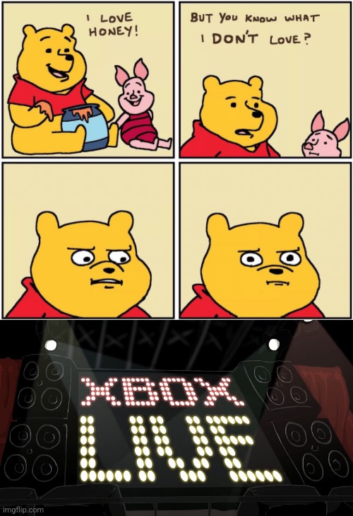 XBOX LIVE | image tagged in upset pooh,xbox live | made w/ Imgflip meme maker
