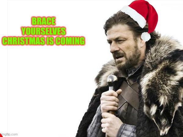 hohoho | BRACE YOURSELVES
CHRISTMAS IS COMING | image tagged in brace yourselves x is coming,memes,christmas,merry christmas,gifs | made w/ Imgflip meme maker