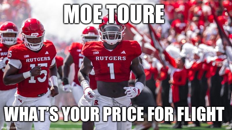 Hat tip Night Ranger | MOE TOURE; WHAT’S YOUR PRICE FOR FLIGHT | image tagged in college football,funny memes | made w/ Imgflip meme maker