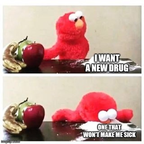 I want a new drug | I WANT A NEW DRUG; ONE THAT WON'T MAKE ME SICK | image tagged in elmo cocaine,funny memes | made w/ Imgflip meme maker