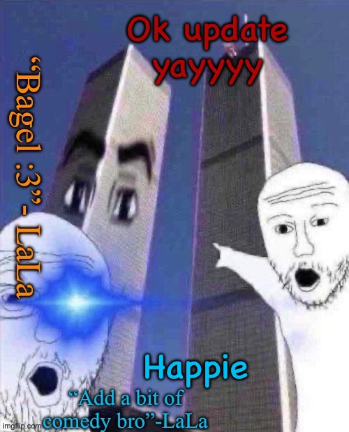 lLdidsddkdsmqkshdofnfne | Ok update yayyyy; Happie | image tagged in lldidsddkdsmqkshdofnfne | made w/ Imgflip meme maker