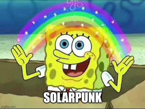SpongeBob Solarpunk Rainbow | SOLARPUNK | image tagged in spongebob rainbow,solarpunk | made w/ Imgflip meme maker