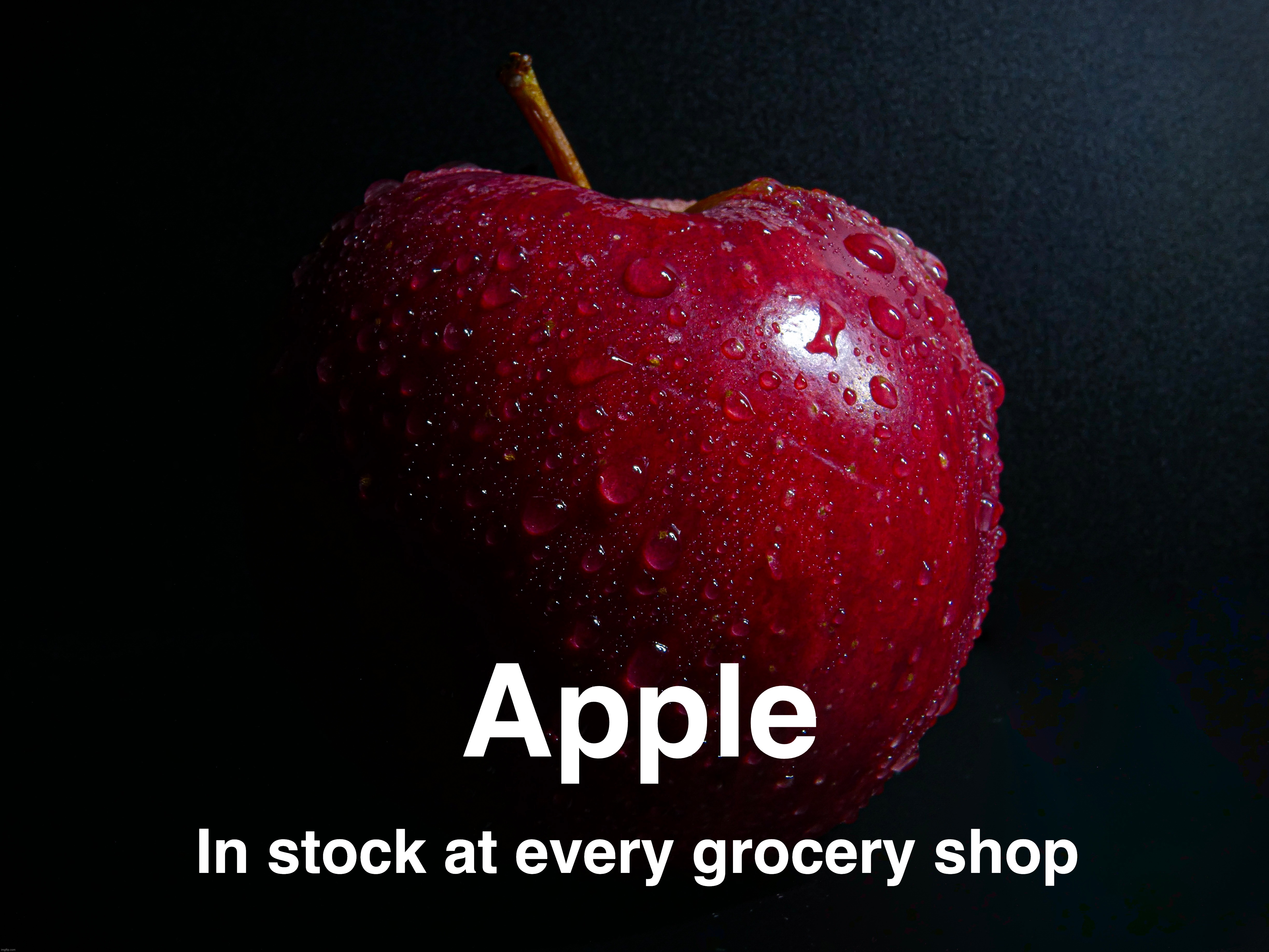 In stock at every grocery shop Apple | made w/ Imgflip meme maker