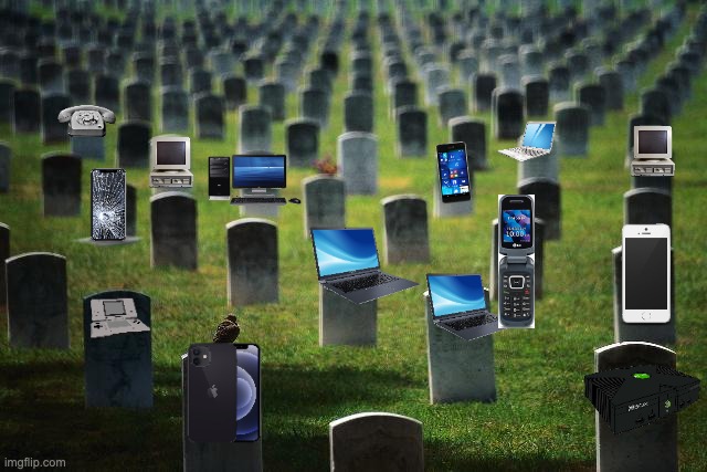 graveyard cemetary | image tagged in graveyard cemetary,technology,tech,phones,laptop,death | made w/ Imgflip meme maker
