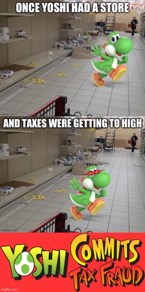 image tagged in yoshi commits tax fraud | made w/ Imgflip meme maker