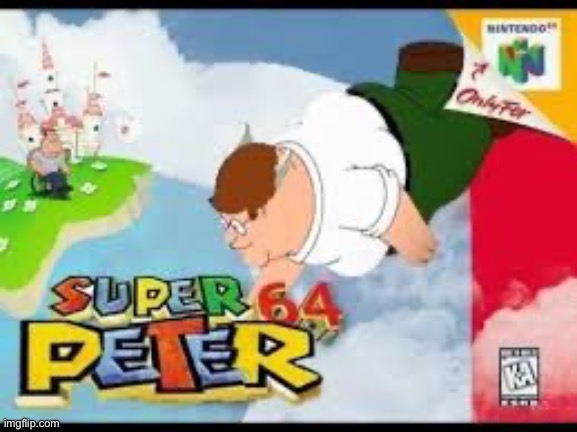 Super Peter 64 | image tagged in super peter 64 | made w/ Imgflip meme maker
