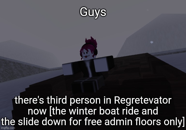 And also there's badges too [Just found out that third person is available when you sit on something] | Guys; there's third person in Regretevator now [the winter boat ride and the slide down for free admin floors only] | made w/ Imgflip meme maker