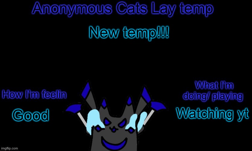 YEAAAA | New temp!!! Watching yt; Good | image tagged in anonymous cats temp template | made w/ Imgflip meme maker