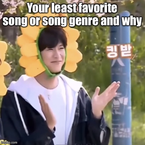 Hello | Your least favorite song or song genre and why | made w/ Imgflip meme maker