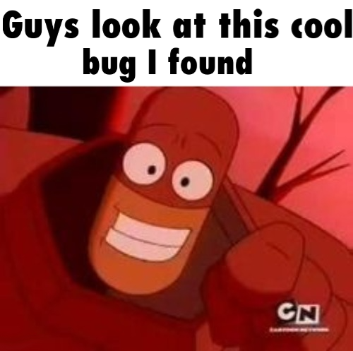 High Quality Look at this cool bug I found Blank Meme Template