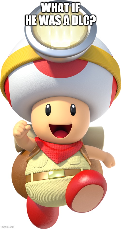 Captain toad | WHAT IF HE WAS A DLC? | image tagged in captain toad | made w/ Imgflip meme maker