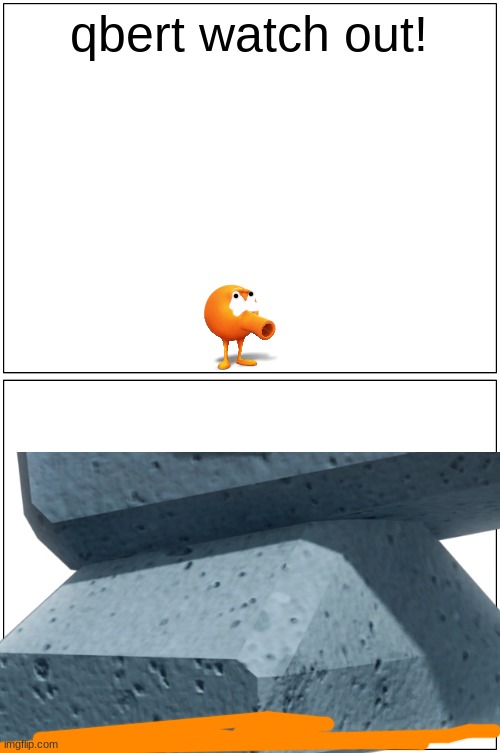 qbert watch out! | qbert watch out! | image tagged in memes,blank comic panel 1x2,qbert,whomp,mario,running gag | made w/ Imgflip meme maker