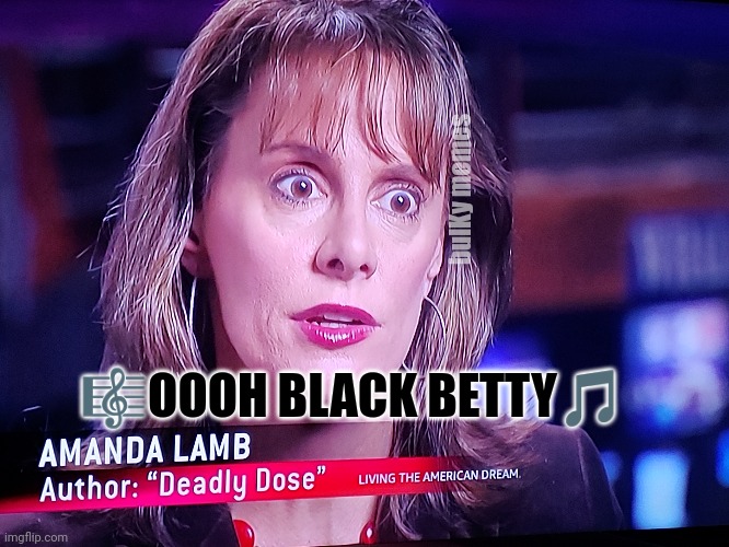 Black betty | bulKy memes; 🎼OOOH BLACK BETTY🎵 | image tagged in black,betty white | made w/ Imgflip meme maker