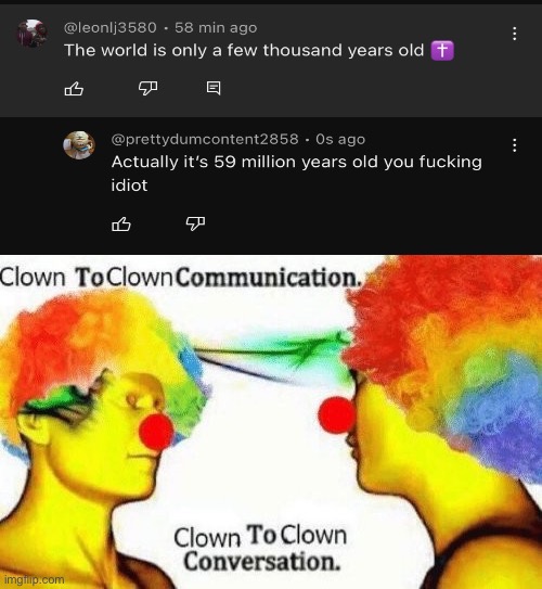 Clown to clown conversation | image tagged in clown to clown conversation | made w/ Imgflip meme maker