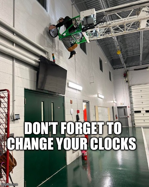 At my fire company, we change our clocks a little different ? | DON’T FORGET TO CHANGE YOUR CLOCKS | image tagged in firefighters,daylight savings time | made w/ Imgflip meme maker