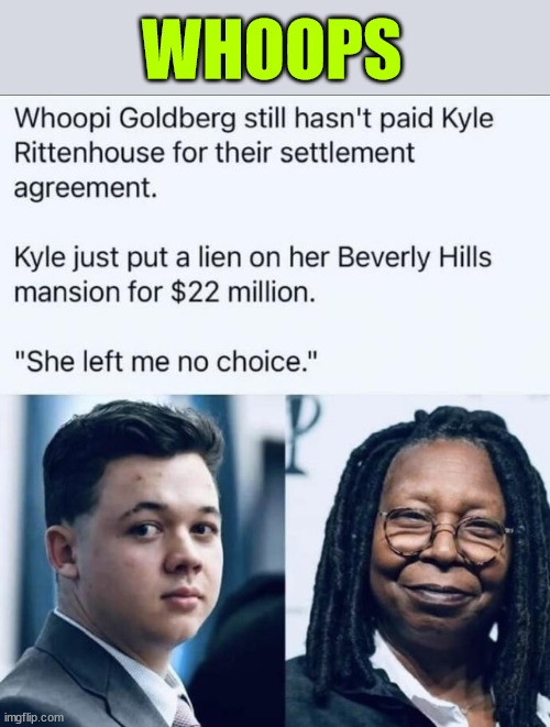 Whoopi...  LOL | WHOOPS | image tagged in whoopi goldberg,pay,kyle | made w/ Imgflip meme maker